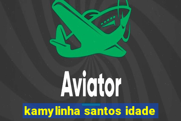 kamylinha santos idade